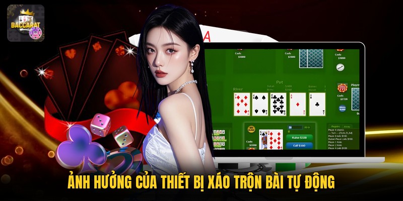 Ảnh hưởng của thiết bị xáo trộn bài tự động