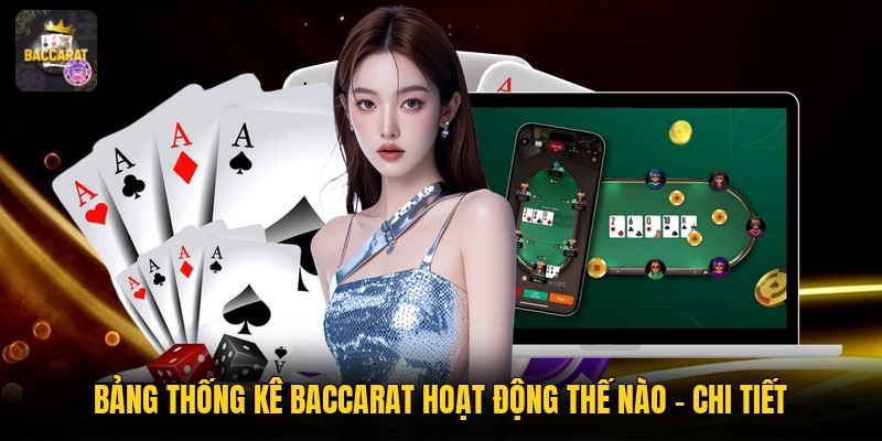 Bảng Thống Kê Baccarat Hoạt Động Thế Nào - Chi Tiết