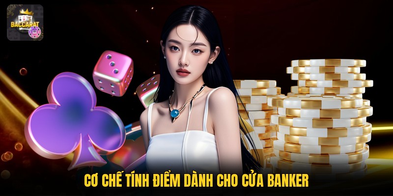 Cơ chế tính điểm dành cho cửa Banker