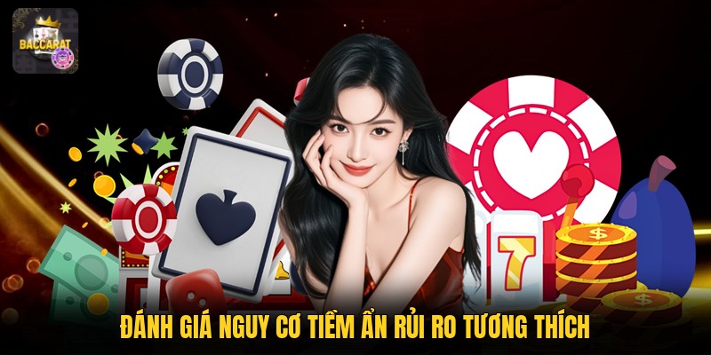 Đánh giá nguy cơ tiềm ẩn rủi ro tương thích