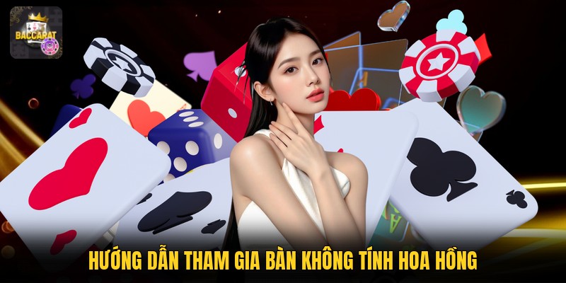 Hướng dẫn tham gia bàn không tính hoa hồng