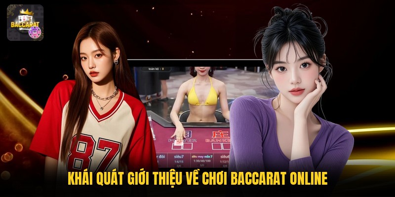 Khái quát giới thiệu về chơi baccarat online