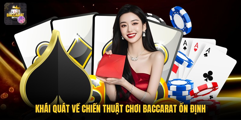 Khái quát về chiến thuật chơi baccarat ổn định