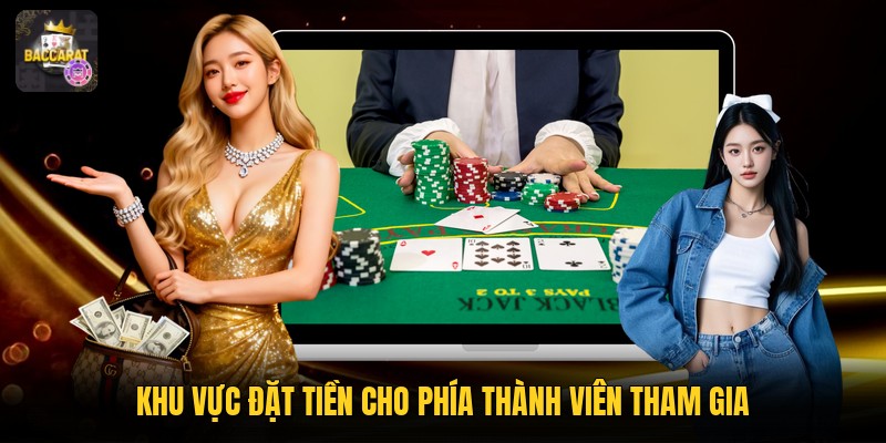 Khu vực đặt tiền cho phía thành viên tham gia