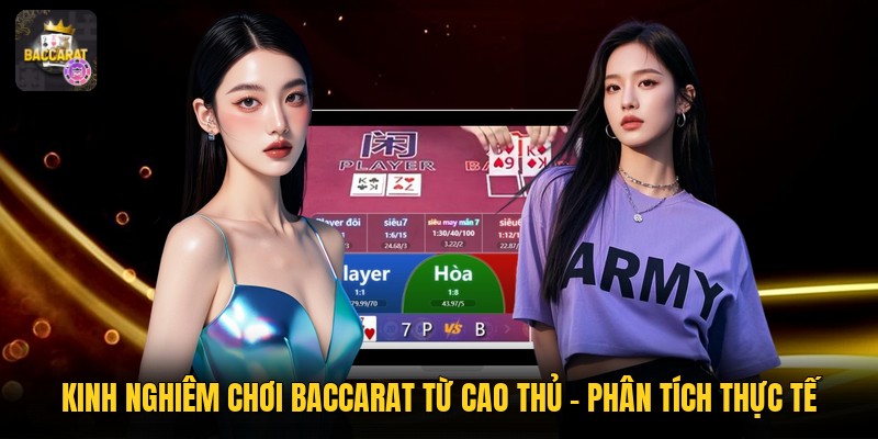 Kinh Nghiệm Chơi Baccarat Từ Cao Thủ - Phân Tích Thực Tế