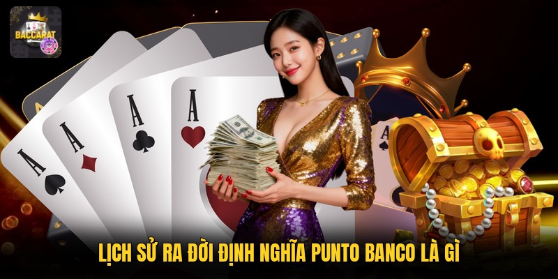 Lịch sử ra đời định nghĩa punto banco là gì