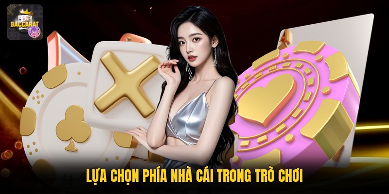 Lựa chọn phía nhà cái trong trò chơi