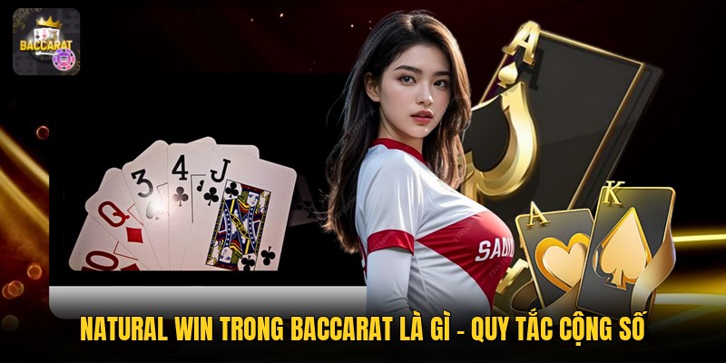 Natural Win Trong Baccarat Là Gì - Quy Tắc Cộng Số
