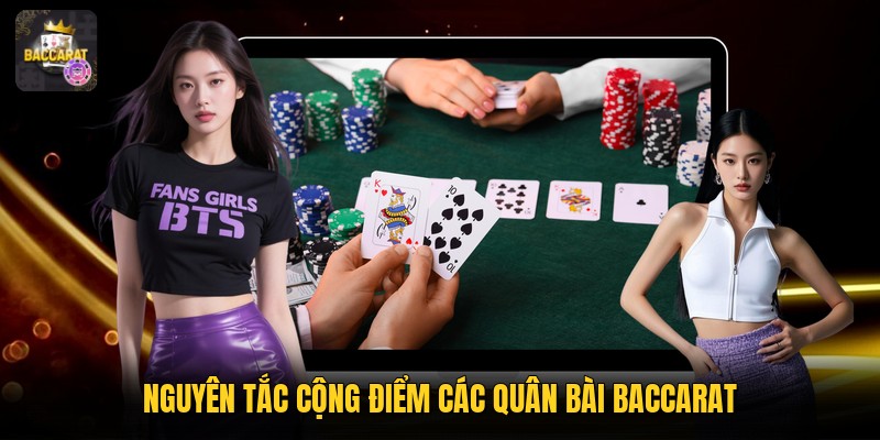 Nguyên tắc cộng điểm các quân bài Baccarat