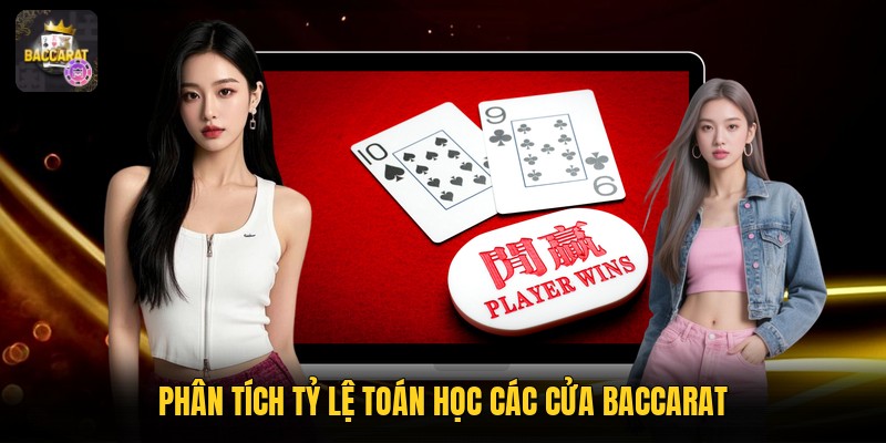 Phân tích tỷ lệ toán học các cửa baccarat