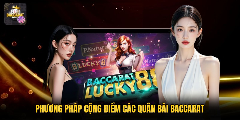 Phương pháp cộng điểm các quân bài baccarat