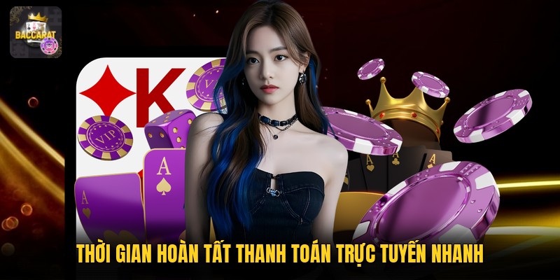 Thời gian hoàn tất thanh toán trực tuyến nhanh