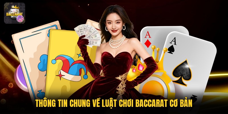 Thông tin chung về luật chơi baccarat cơ bản