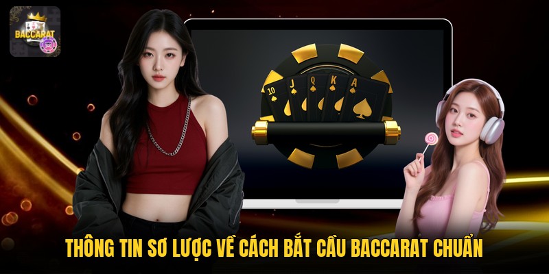 Thông tin sơ lược về cách bắt cầu baccarat chuẩn