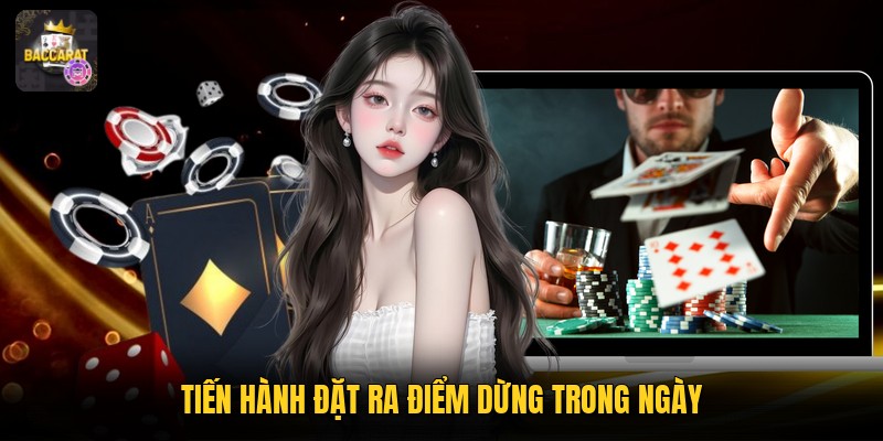 Tiến hành đặt ra điểm dừng trong ngày