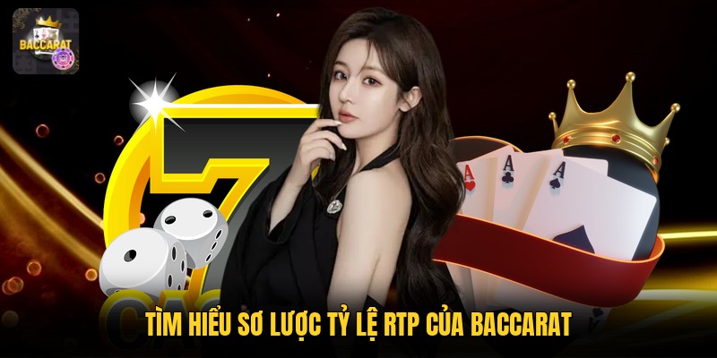 Tìm hiểu sơ lược tỷ lệ RTP của baccarat